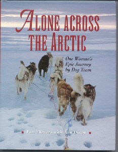 Alone Across the Arctic: One Woman's Epic Journey by Dog Team
